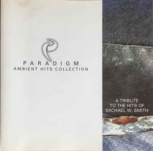 Paradigm Ambient Hits Collection: A Tribute To The Hits Of Michael W. Smith (Pre-Owned CD)