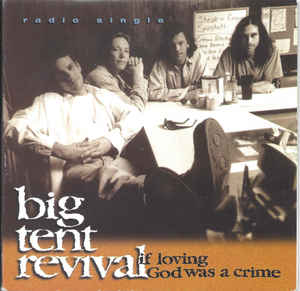 Big Tent Revival – If Loving God Was A Crime (Pre-Owned CD)