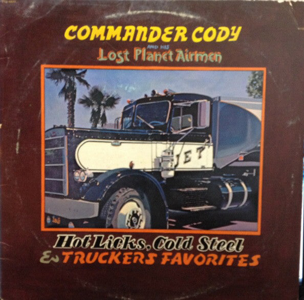 Commander Cody And His Lost Planet Airmen – Hot Licks, Cold Steel & Truckers Favorites (Pre-Owned CD)