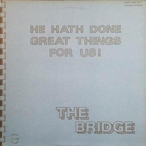 The Bridge - He Hath Done Great Things For Us ! (Vinyl)