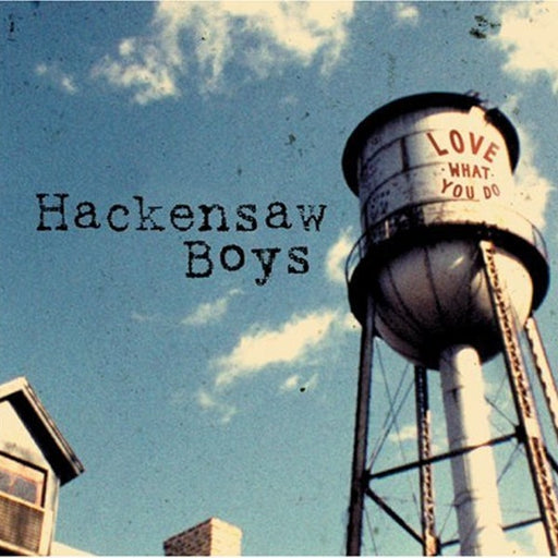 Hackensaw Boys – Love What You Do (Pre-Owned CD)