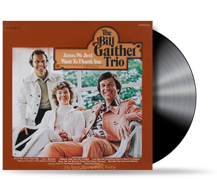 The Bill Gaither Trio – Jesus, We Just Want To Thank You (1975 Impact) R3379 (Pre-Owned Vinyl)