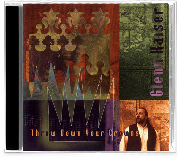 Glenn Kaiser - Throw Down Your Crowns (CD) - Christian Rock, Christian Metal