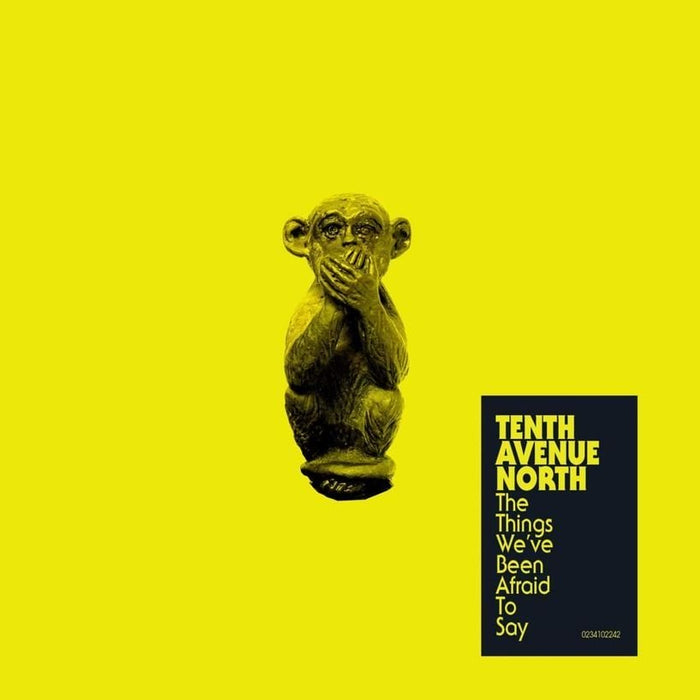 Tenth Avenue North - The Things We’ve Been Afraid to Say - EP - Christian Rock, Christian Metal