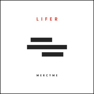 MercyMe - Lifer - Christian Rock, Christian Metal