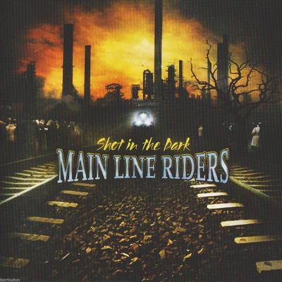 MAIN LINE RIDERS - SHOT IN THE DARK - girdermusic.com