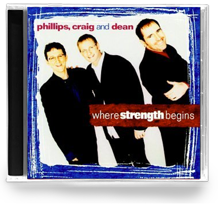 Phillips, Craig and Dean - Where Strength Begins (CD) 1997 StarSong - Christian Rock, Christian Metal