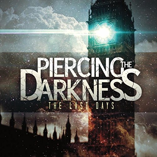 Piercing The Darkness - The Last Days (CD) - Christian Rock, Christian Metal