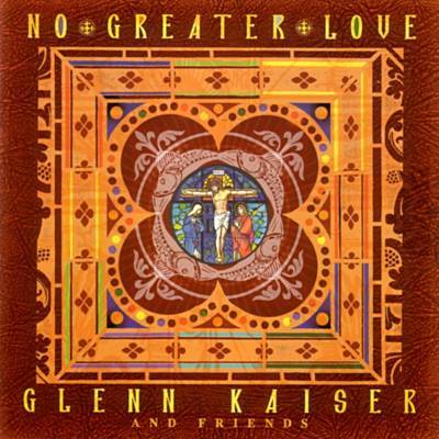 Glenn Kaiser - No Greater Love (CD) Rez Band Frontman, Blues