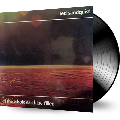 Ted Sandquist - Let The Whole Earth Be Filled (Vinyl) - Christian Rock, Christian Metal
